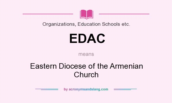 What does EDAC mean? It stands for Eastern Diocese of the Armenian Church