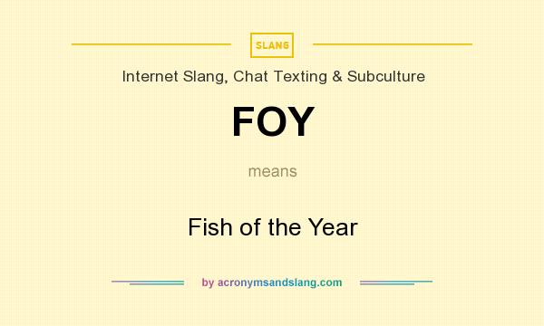 What does FOY mean? It stands for Fish of the Year