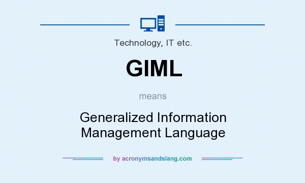 What does GIML mean? It stands for Generalized Information Management Language