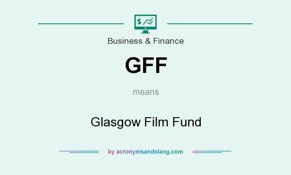 What does GFF mean? It stands for Glasgow Film Fund