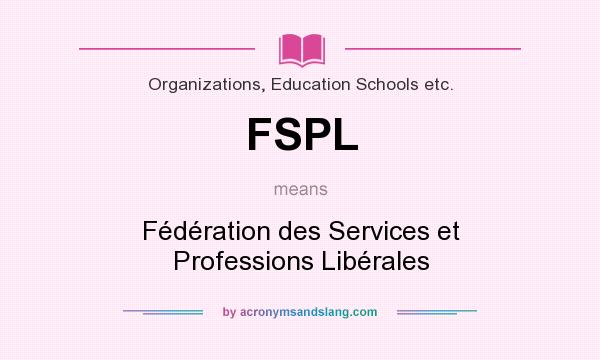 What does FSPL mean? It stands for Fédération des Services et Professions Libérales