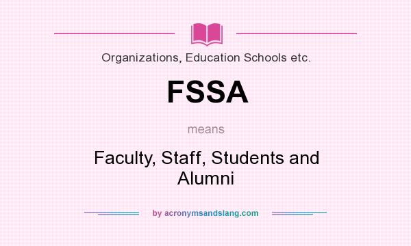 What does FSSA mean? It stands for Faculty, Staff, Students and Alumni