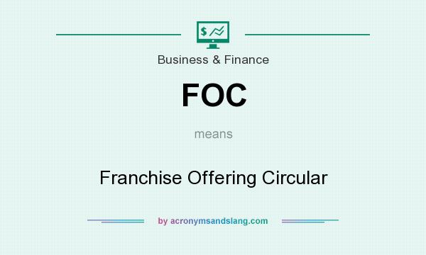 What does FOC mean? It stands for Franchise Offering Circular