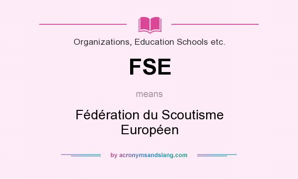 What does FSE mean? It stands for Fédération du Scoutisme Européen