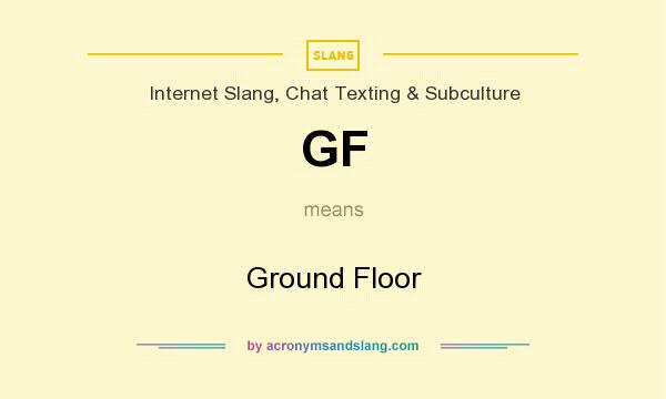 What does GF mean? It stands for Ground Floor