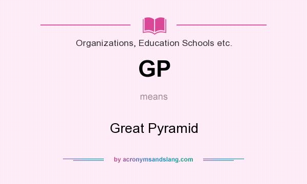 What does GP mean? It stands for Great Pyramid