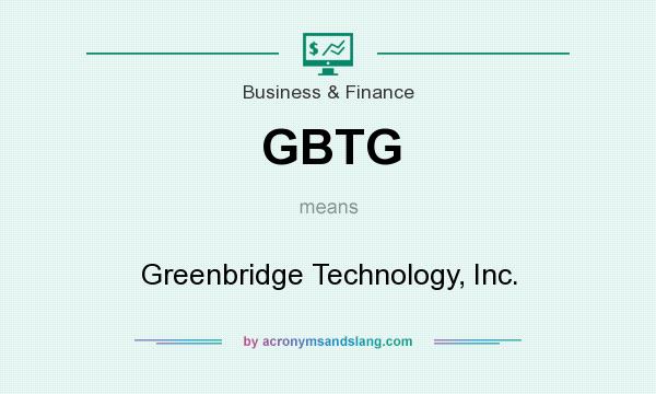 What does GBTG mean? It stands for Greenbridge Technology, Inc.