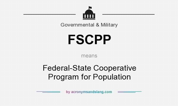 What does FSCPP mean? It stands for Federal-State Cooperative Program for Population