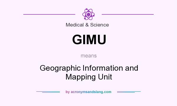 What does GIMU mean? It stands for Geographic Information and Mapping Unit