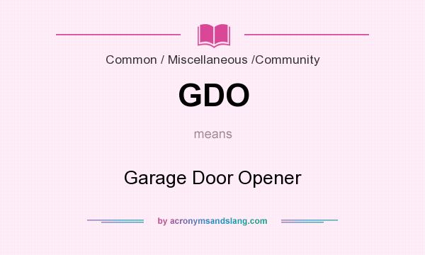 What does GDO mean? It stands for Garage Door Opener