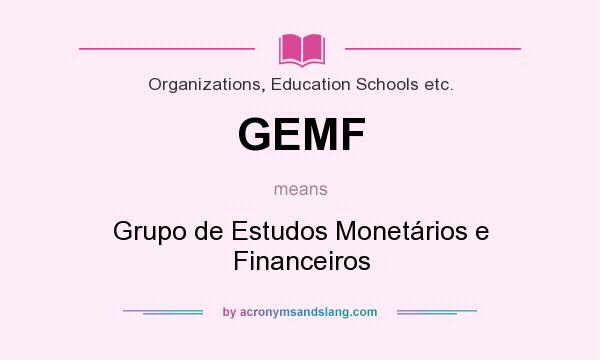 What does GEMF mean? It stands for Grupo de Estudos Monetários e Financeiros