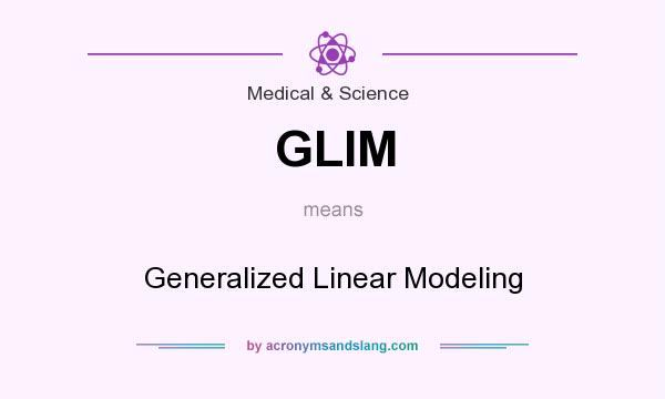 What does GLIM mean? It stands for Generalized Linear Modeling