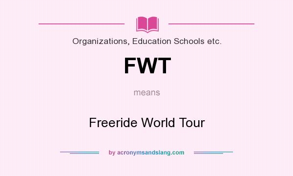 What does FWT mean? It stands for Freeride World Tour