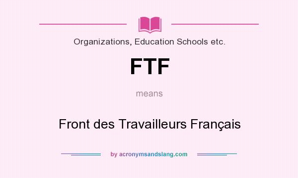 What does FTF mean? It stands for Front des Travailleurs Français
