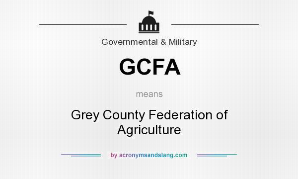 What does GCFA mean? It stands for Grey County Federation of Agriculture