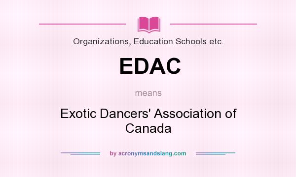 What does EDAC mean? It stands for Exotic Dancers` Association of Canada