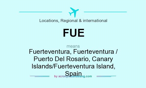 What does FUE mean? It stands for Fuerteventura, Fuerteventura / Puerto Del Rosario, Canary Islands/Fuerteventura Island, Spain