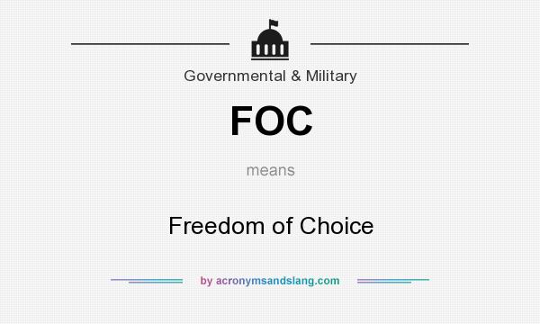 What does FOC mean? It stands for Freedom of Choice