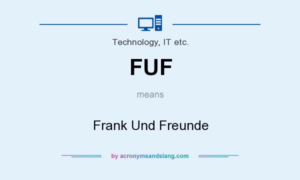 What does FUF mean? It stands for Frank Und Freunde