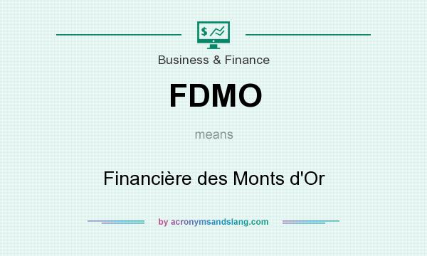 What does FDMO mean? It stands for Financière des Monts d`Or