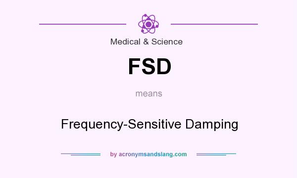What does FSD mean? It stands for Frequency-Sensitive Damping