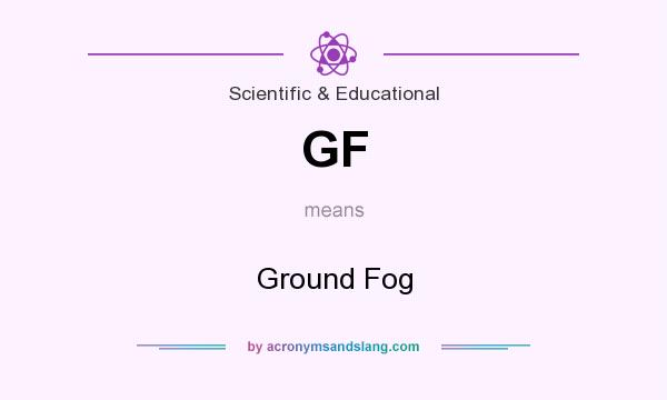 What does GF mean? It stands for Ground Fog