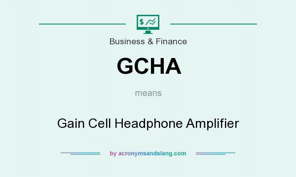 What does GCHA mean? It stands for Gain Cell Headphone Amplifier
