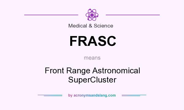 What does FRASC mean? It stands for Front Range Astronomical SuperCluster