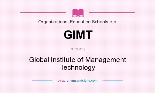 What does GIMT mean? It stands for Global Institute of Management Technology