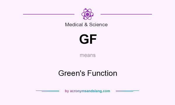 What does GF mean? It stands for Green`s Function