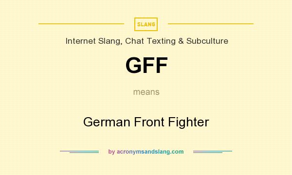 What does GFF mean? It stands for German Front Fighter