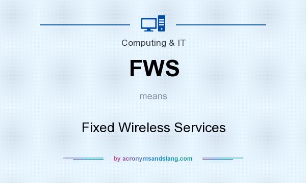 What does FWS mean? It stands for Fixed Wireless Services