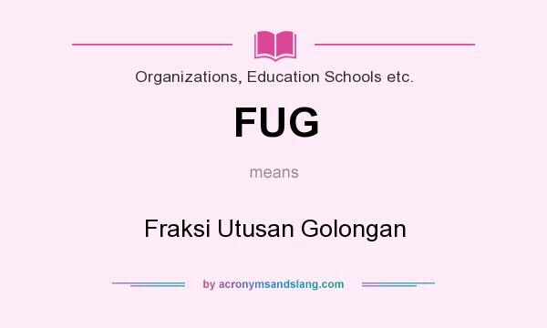 What does FUG mean? It stands for Fraksi Utusan Golongan