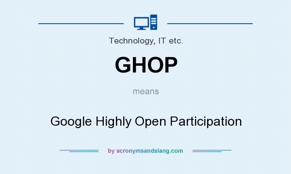 What does GHOP mean? It stands for Google Highly Open Participation