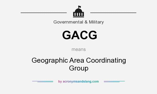 What does GACG mean? It stands for Geographic Area Coordinating Group