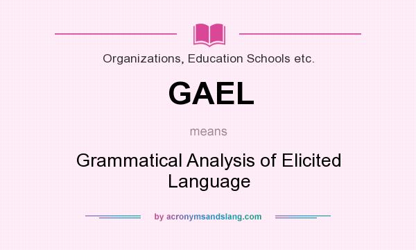 What does GAEL mean? It stands for Grammatical Analysis of Elicited Language