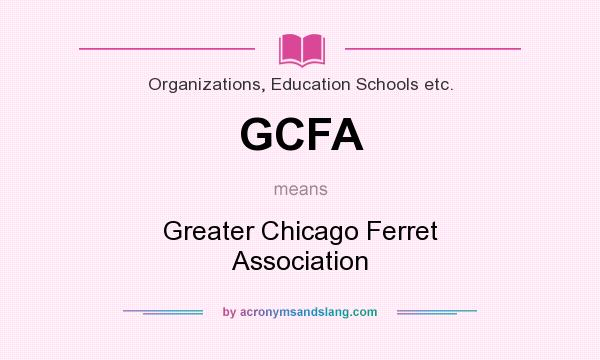 What does GCFA mean? It stands for Greater Chicago Ferret Association