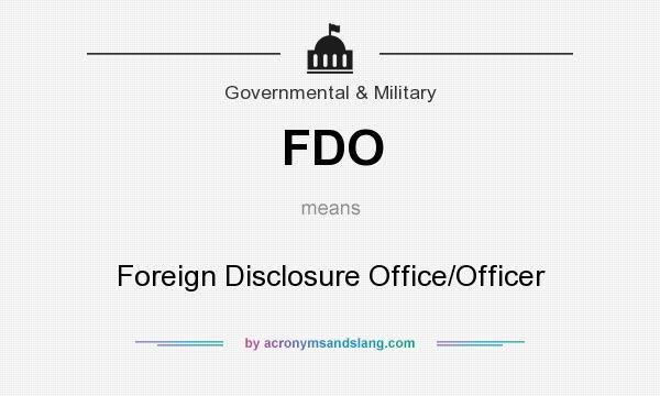 What does FDO mean? It stands for Foreign Disclosure Office/Officer