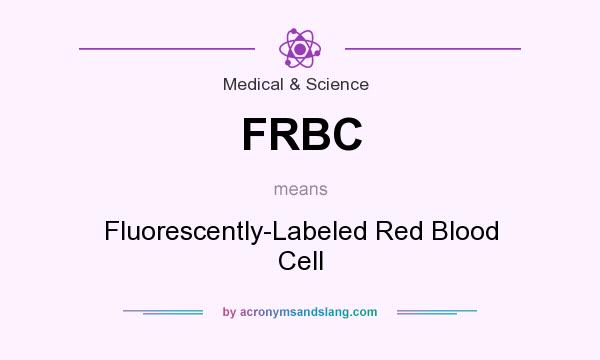 What does FRBC mean? It stands for Fluorescently-Labeled Red Blood Cell