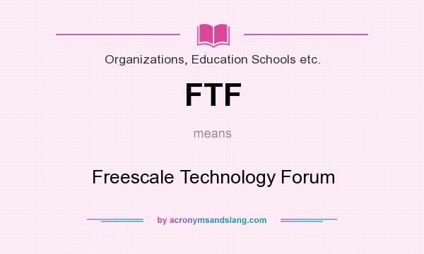 What does FTF mean? It stands for Freescale Technology Forum