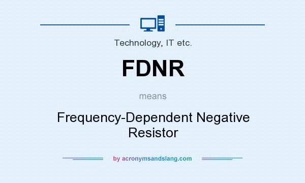 What does FDNR mean? It stands for Frequency-Dependent Negative Resistor