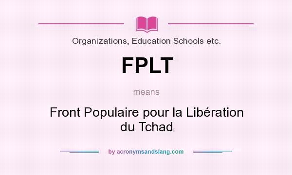 What does FPLT mean? It stands for Front Populaire pour la Libération du Tchad