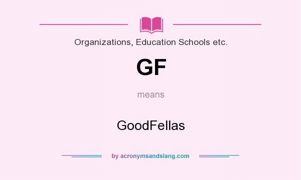 What does GF mean? It stands for GoodFellas