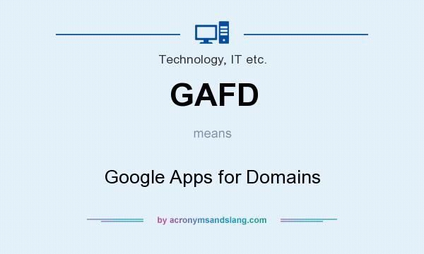 What does GAFD mean? It stands for Google Apps for Domains