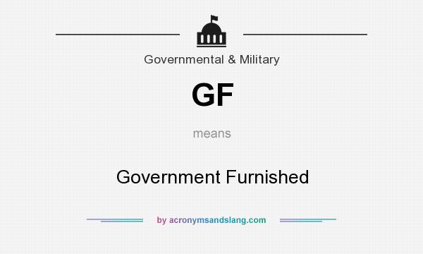 What does GF mean? It stands for Government Furnished