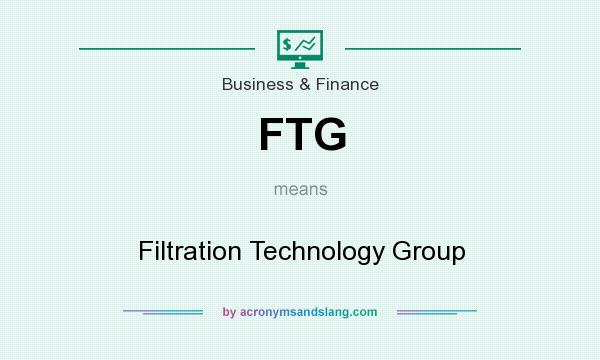What does FTG mean? It stands for Filtration Technology Group