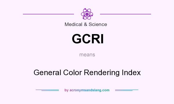 What does GCRI mean? It stands for General Color Rendering Index
