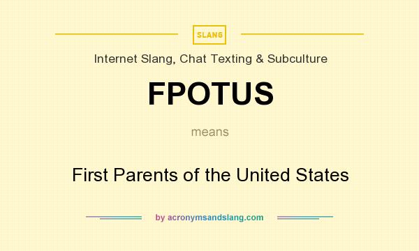 What does FPOTUS mean? It stands for First Parents of the United States