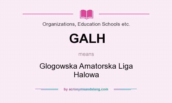 What does GALH mean? It stands for Glogowska Amatorska Liga Halowa