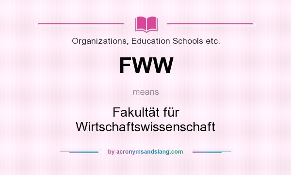 What does FWW mean? It stands for Fakultät für Wirtschaftswissenschaft